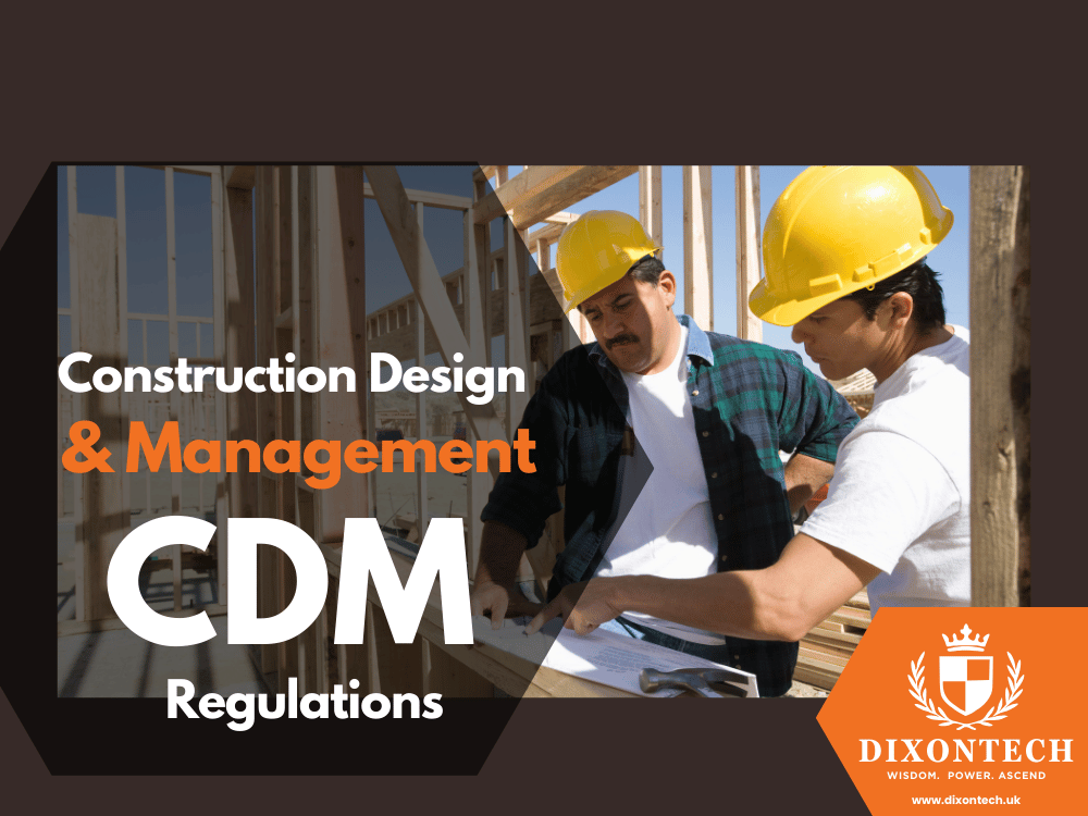 CONSTRUCTION DESIGN AND MANAGEMENT – CDM REGULATIONS